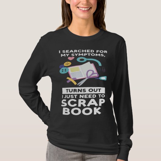 turns out I need scrapbook scrapbooking Tシャツ (正面)
