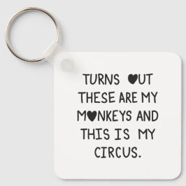 Turns out these are my monkeys & this is my circus キーホルダー