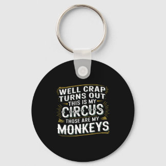 Turns out this is my circus those are my monkeys  キーホルダー