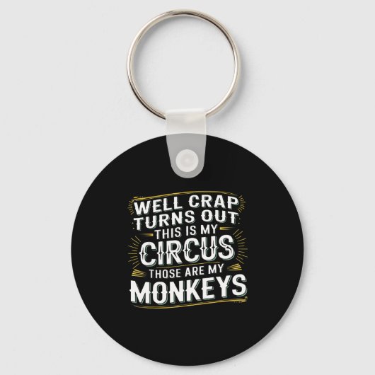 Turns out this is my circus those are my monkeys  キーホルダー (正面)