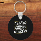 Turns out this is my circus those are my monkeys  キーホルダー (正面)