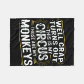 Turns out this is my circus those are my monkeys  フリースブランケット (正面(横))