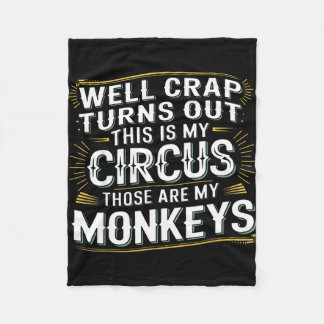 Turns out this is my circus those are my monkeys  フリースブランケット