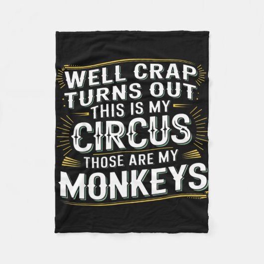 Turns out this is my circus those are my monkeys  フリースブランケット (正面)