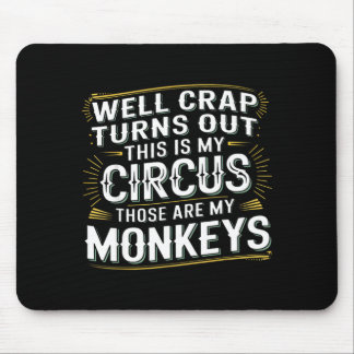 Turns out this is my circus those are my monkeys  マウスパッド