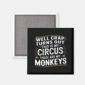 Turns out this is my circus those are my monkeys マグネット (正面/裏面)