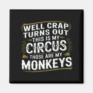 Turns out this is my circus those are my monkeys  マグネット