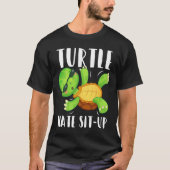 Turtle Hate Sit Up Gym Bodybuilding Workout Tシャツ (正面)
