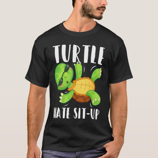 Turtle Hate Sit Up Gym Bodybuilding Workout Tシャツ (正面)