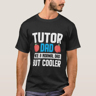 Tutor Dad Like A Normal Dad Tutor Tシャツ