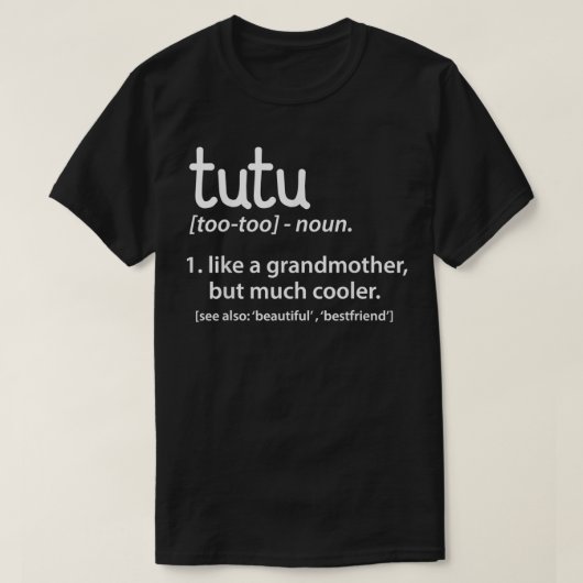 Tutu Definition Funny Grandmother Gift  Tシャツ (デザイン正面)
