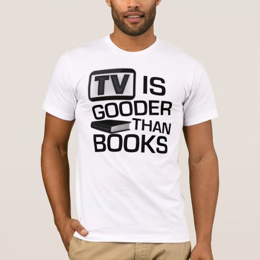 TVはおもしろいな本よりGooderです Tシャツ (正面)