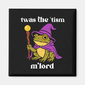 Twas The tism M'lord Funny Meme Frog Witch Autism  マグネット (正面)