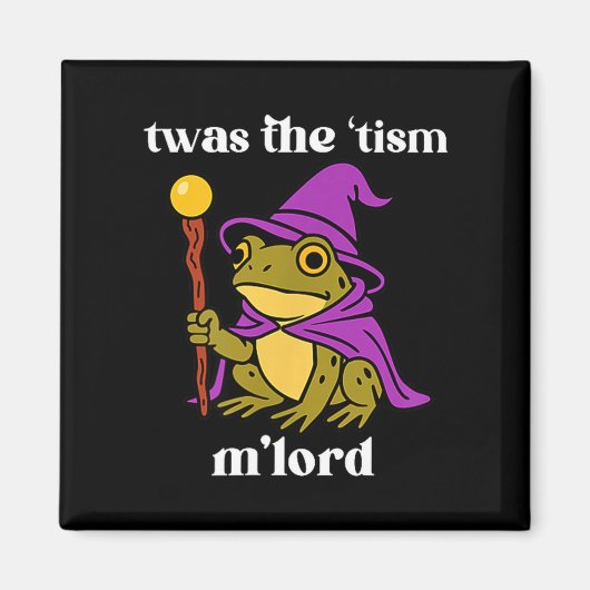 Twas The tism M'lord Funny Meme Frog Witch Autism  マグネット (正面)