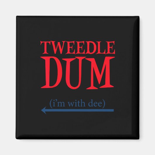 Tweedle Dum I'm With Dee - Lazy Coule Halloween C マグネット (正面)