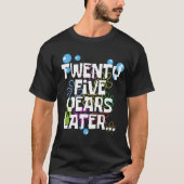 Twenty Five Years Later, Funny 25th Birthday Party Tシャツ (正面)