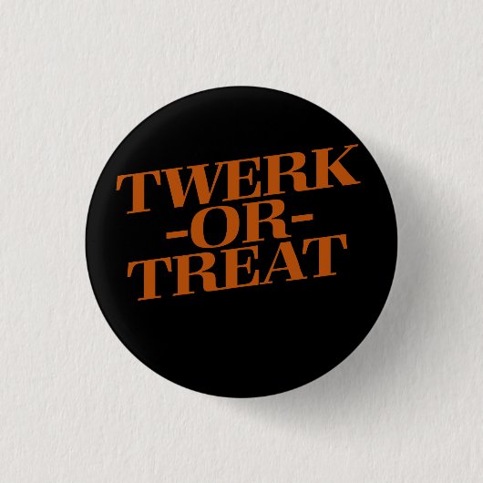 TwerkまたはTreat 缶バッジ (正面)