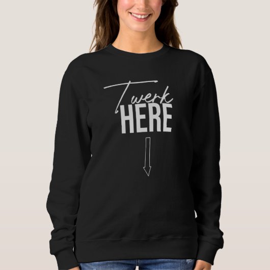 Twerk Here Dance Twerk Here スウェットシャツ (正面)