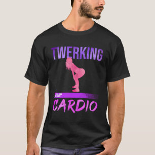 Twerkingは私のカーディオトワークダンス Tシャツ