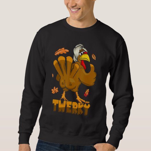 Twerking Turkey For Mens Womens Twerky Dance Danci スウェットシャツ (正面)