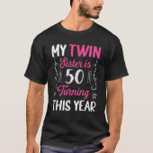 Twin Sister Is 50 Turning This Year Cute 50Th Birt Tシャツ (正面)