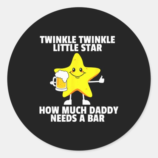 Twinkle Little Star How Much Daddy Needs A Bar Fun ラウンドシール (正面)