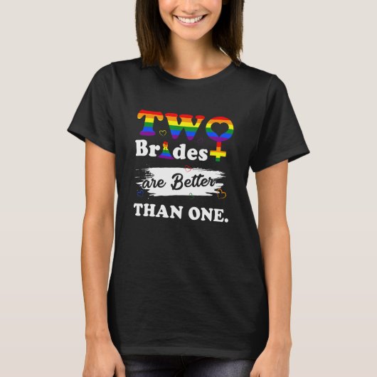 Two Brides Are Better Than One  Lesbian Wedding Tシャツ (正面)