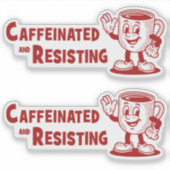 TWO! Caffeinated & Resisting Protest Coffee シール (正面)