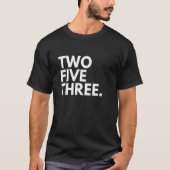 TWO FIVE THREE Area Code 253 Tacoma WA Washington  Tシャツ (正面)