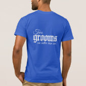 TWO GROOMS ARE BETTER THAN ONE - WHITE -.png Tシャツ (裏面)