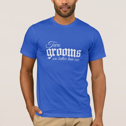 TWO GROOMS ARE BETTER THAN ONE - WHITE -.png Tシャツ (正面)