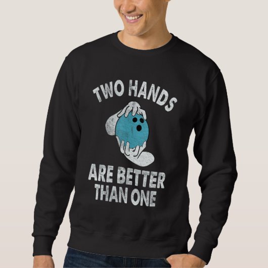 Two Hands Are Better Than One Two Handed Bowling スウェットシャツ (正面)