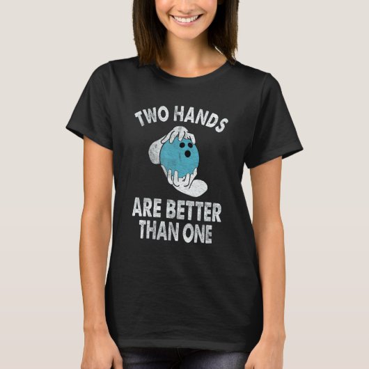 Two Hands Are Better Than One   Two Handed Bowling Tシャツ (正面)