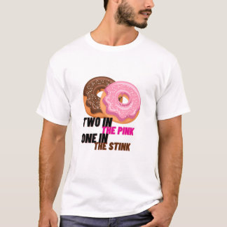 Two in the pink one in the stink funny shocker tシャツ