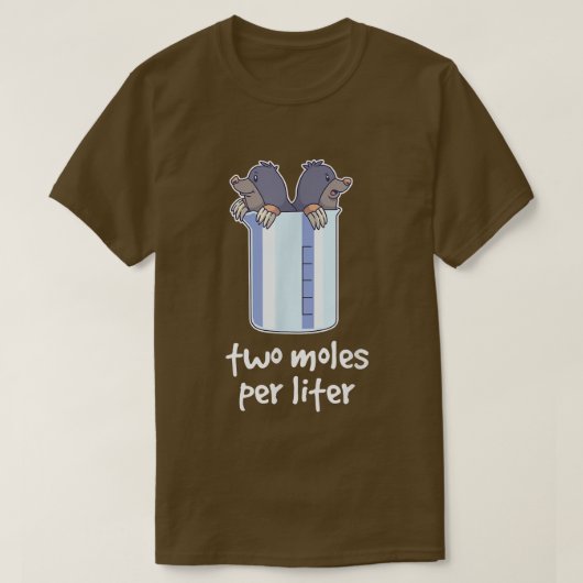 Two Moles per liter funny chemistry science2495 Tシャツ (デザイン正面)