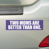TWO MOMS ARE BETTER THAN ONE -.png バンパーステッカー (車上)