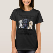Two Things I Know I Do Well Make Dogs Happy Funny  Tシャツ (正面)