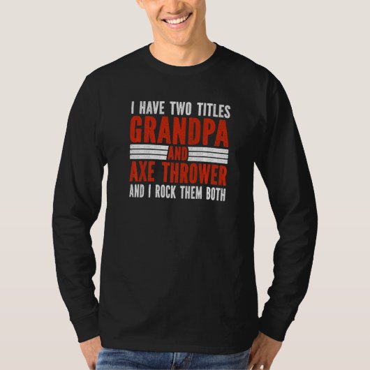 Two Titles Grandpa and Axe Thrower Axe Throwing   Tシャツ (正面)
