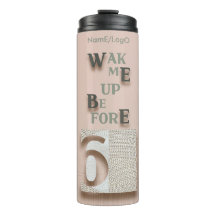 typography_5_wake me up before 6 thermal tumbler