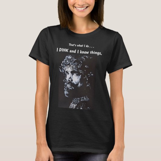 Tyrion I DINK and I know things Pickleball T-Shirt Tシャツ (正面)