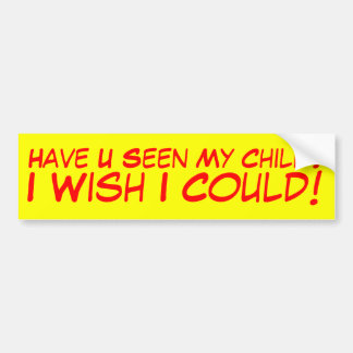Uは私の子供に会いましたか。 バンパーステッカー