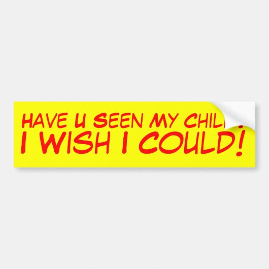 Uは私の子供に会いましたか。 バンパーステッカー (正面)