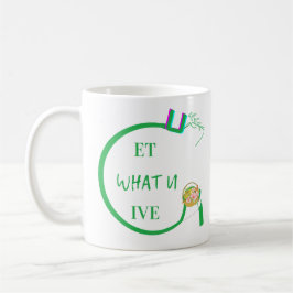 U Get What You Give Mugs コーヒーマグカップ