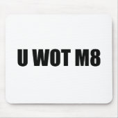 U WOT M8か。 マウスパッド (正面)