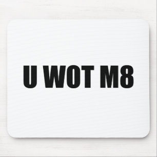 U WOT M8か。 マウスパッド