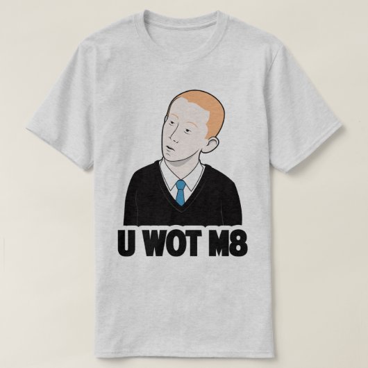 U WOT M8どんな仲間のおもしろいなインターネットのミームのティー Tシャツ (デザイン正面)