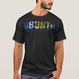 Ubuntu Iは明るい人だからだ Tシャツ