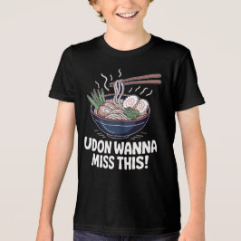 Udon Wanna Miss This Noodles Pun トライブレンドＴシャツ