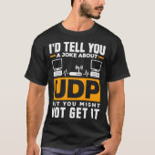UDPに関するジョークだが、Itネットワークを入手できない可能性がある Tシャツ (正面)