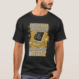 UDP Engineer Software Deについてのジョークを言っておこう Tシャツ